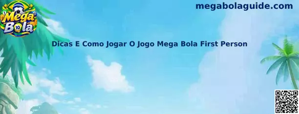 Dicas E Como Jogar O Jogo Mega Bola First Person